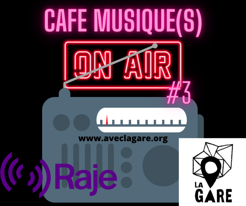 CAFE MUSIQUE(S) ON AIR #3 /// AVEC LA GARE DE COUSTELLET